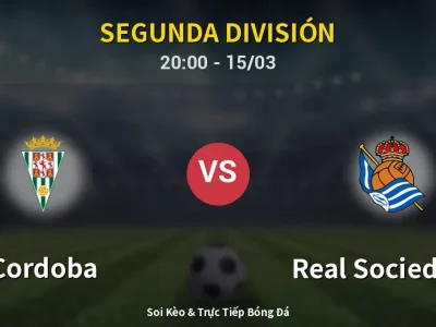 Soi Kèo Cordoba vs Real Sociedad II – 20:00 15/03 | Nhận Định, Dự Đoán Tỷ Số