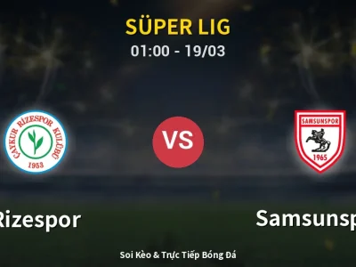 Soi Kèo Rizespor vs Samsunspor – 01:00 19/03 | Nhận Định, Dự Đoán Tỷ Số