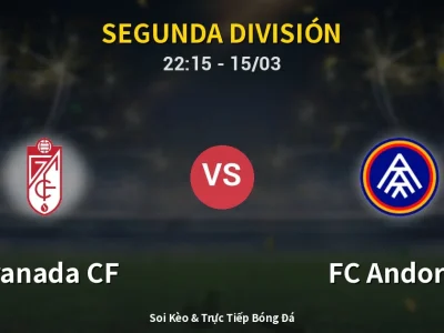 Soi Kèo Granada CF vs FC Andorra – 22:15 15/03 | Nhận Định, Dự Đoán Tỷ Số