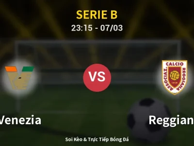 Soi Kèo Venezia vs Reggiana – 23:15 07/03 | Nhận Định, Dự Đoán Tỷ Số
