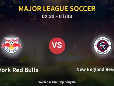Kết Quả: New York Red Bulls 1-0 New England Revolution – Highlight & Bàn Thắng | Major League Soccer