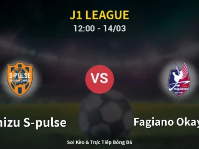 Kết Quả: Shimizu S-pulse 1-1 Fagiano Okayama – Highlight & Bàn Thắng | J1 League