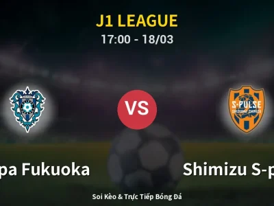Kết Quả: Avispa Fukuoka 1-1 Shimizu S-pulse – Highlight & Bàn Thắng | J1 League