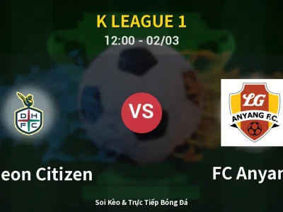 Kết Quả: Daejeon Citizen 1-1 FC Anyang – Highlight & Bàn Thắng | K League 1