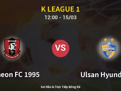 Kết Quả: Bucheon FC 1995 1-2 Ulsan Hyundai FC – Highlight & Bàn Thắng | K League 1