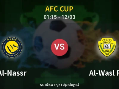 Soi Kèo Al-Nassr vs Al-Wasl FC – 01:15 12/03 | Nhận Định, Dự Đoán Tỷ Số