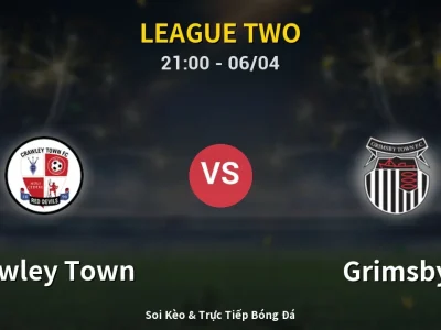 Soi Kèo Crawley Town vs Grimsby – 21:00 06/04 | Nhận Định, Dự Đoán Tỷ Số