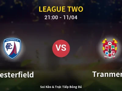 Soi Kèo Chesterfield vs Tranmere – 21:00 11/04 | Nhận Định, Dự Đoán Tỷ Số