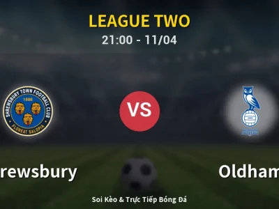 Soi Kèo Shrewsbury vs Oldham – 21:00 11/04 | Nhận Định, Dự Đoán Tỷ Số
