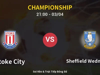 🔴 Trực Tiếp: Stoke City 2-0 Sheffield Wednesday – Link Xem Championship (Full HD)