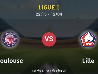 Soi Kèo Toulouse vs Lille – 22:15 12/04 | Nhận Định, Dự Đoán Tỷ Số