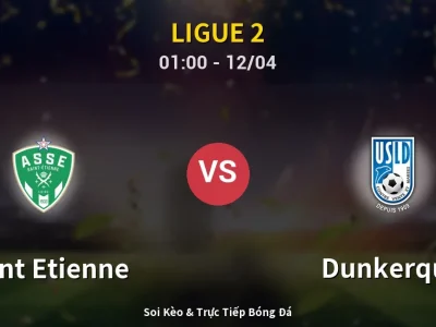 Kết Quả: Saint Etienne 2-1 Dunkerque – Highlight & Bàn Thắng | Ligue 2