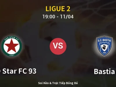 Soi Kèo RED Star FC 93 vs Bastia – 19:00 11/04 | Nhận Định, Dự Đoán Tỷ Số