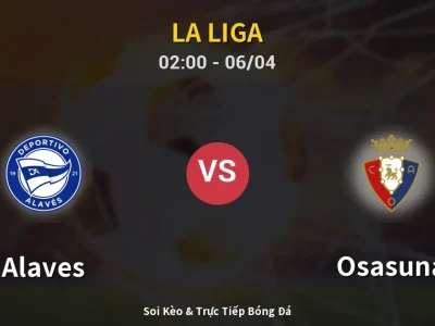 Kết Quả: Alaves 2-2 Osasuna – Highlight & Bàn Thắng | La Liga