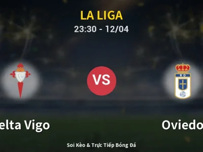 Soi Kèo Celta Vigo vs Oviedo – 23:30 12/04 | Nhận Định, Dự Đoán Tỷ Số