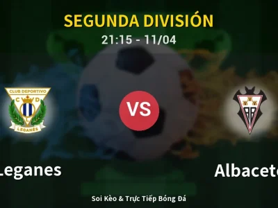 Soi Kèo Leganes vs Albacete – 21:15 11/04 | Nhận Định, Dự Đoán Tỷ Số