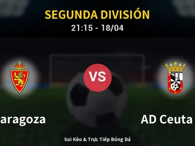 Soi Kèo Zaragoza vs AD Ceuta FC – 21:15 18/04 | Nhận Định, Dự Đoán Tỷ Số