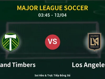 Kết Quả: Portland Timbers 2-1 Los Angeles FC – Highlight & Bàn Thắng | Major League Soccer
