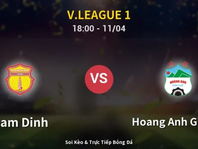 Soi Kèo Nam Dinh vs Hoang Anh Gia Lai – 18:00 11/04 | Nhận Định, Dự Đoán Tỷ Số