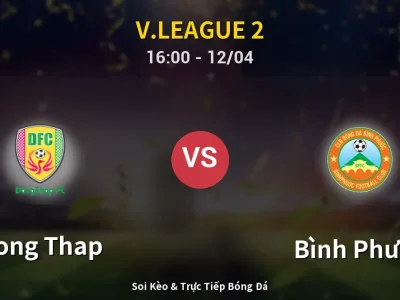 Soi Kèo Dong Thap vs Bình Phước – 16:00 12/04 | Nhận Định, Dự Đoán Tỷ Số