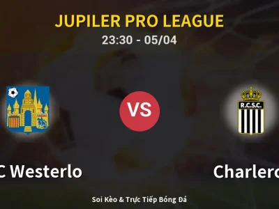 Soi Kèo KVC Westerlo vs Charleroi – 23:30 05/04 | Nhận Định, Dự Đoán Tỷ Số