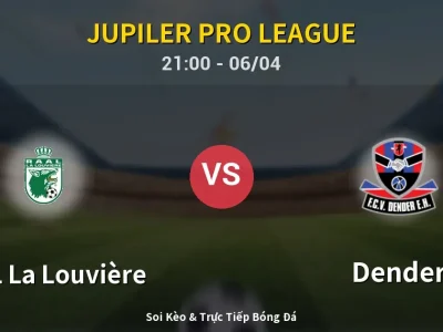 Soi Kèo RAAL La Louvière vs Dender – 21:00 06/04 | Nhận Định, Dự Đoán Tỷ Số