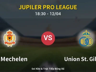🔴 Trực Tiếp: KV Mechelen 0-1 Union St. Gilloise – Link Xem Jupiler Pro League (Full HD)