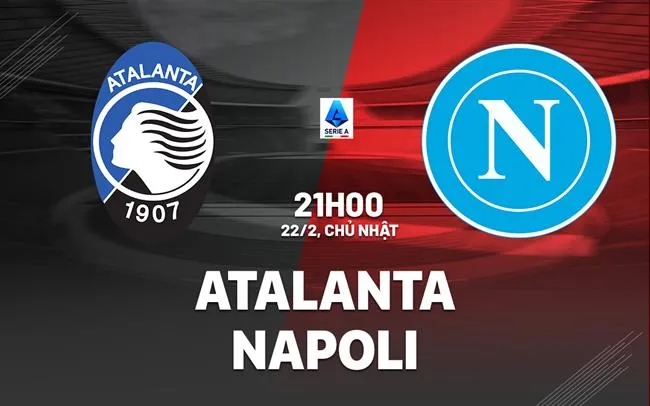 nhan dinh bong da du doan Atalanta vs Napoli vdqg italia serie a hom nay